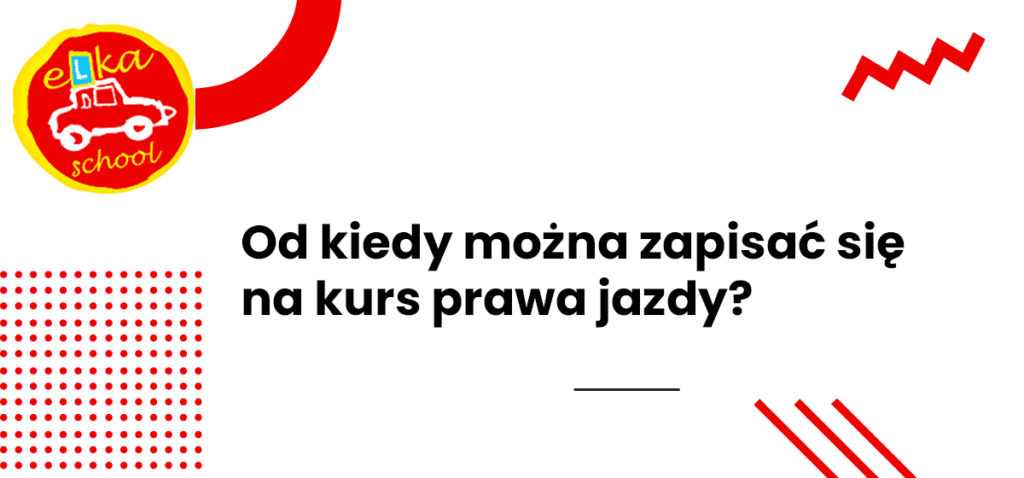 Od kiedy można zapisać się na kurs prawa jazdy?